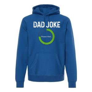 Dad Joke Loading Please Wait Fathers Day Funny Father Humor Gift Premium Hoodie