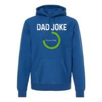 Dad Joke Loading Please Wait Fathers Day Funny Father Humor Gift Premium Hoodie