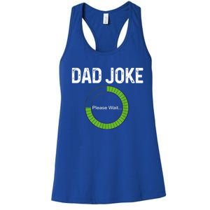 Dad Joke Loading Please Wait Fathers Day Funny Father Humor Gift Women's Racerback Tank