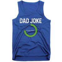 Dad Joke Loading Please Wait Fathers Day Funny Father Humor Gift Tank Top