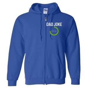 Dad Joke Loading Please Wait Fathers Day Funny Father Humor Gift Full Zip Hoodie