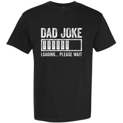 Dad Joke Loading Please Wait FatherS Day Garment-Dyed Heavyweight T-Shirt