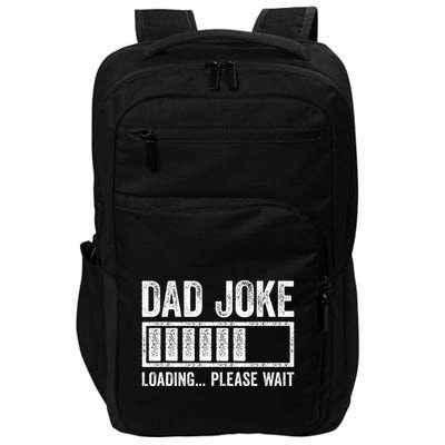 Dad Joke Loading Please Wait FatherS Day Impact Tech Backpack
