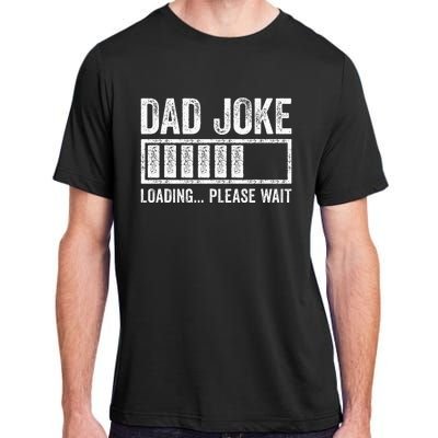 Dad Joke Loading Please Wait FatherS Day Adult ChromaSoft Performance T-Shirt