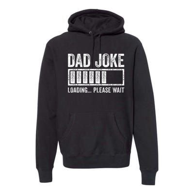 Dad Joke Loading Please Wait FatherS Day Premium Hoodie