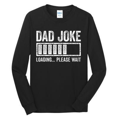 Dad Joke Loading Please Wait FatherS Day Tall Long Sleeve T-Shirt