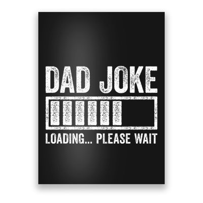 Dad Joke Loading Please Wait FatherS Day Poster
