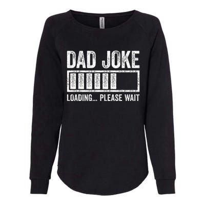 Dad Joke Loading Please Wait FatherS Day Womens California Wash Sweatshirt