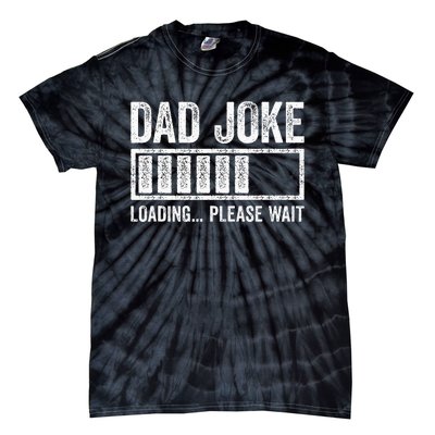 Dad Joke Loading Please Wait FatherS Day Tie-Dye T-Shirt