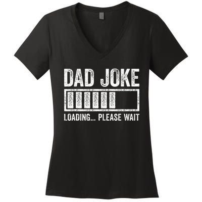 Dad Joke Loading Please Wait FatherS Day Women's V-Neck T-Shirt