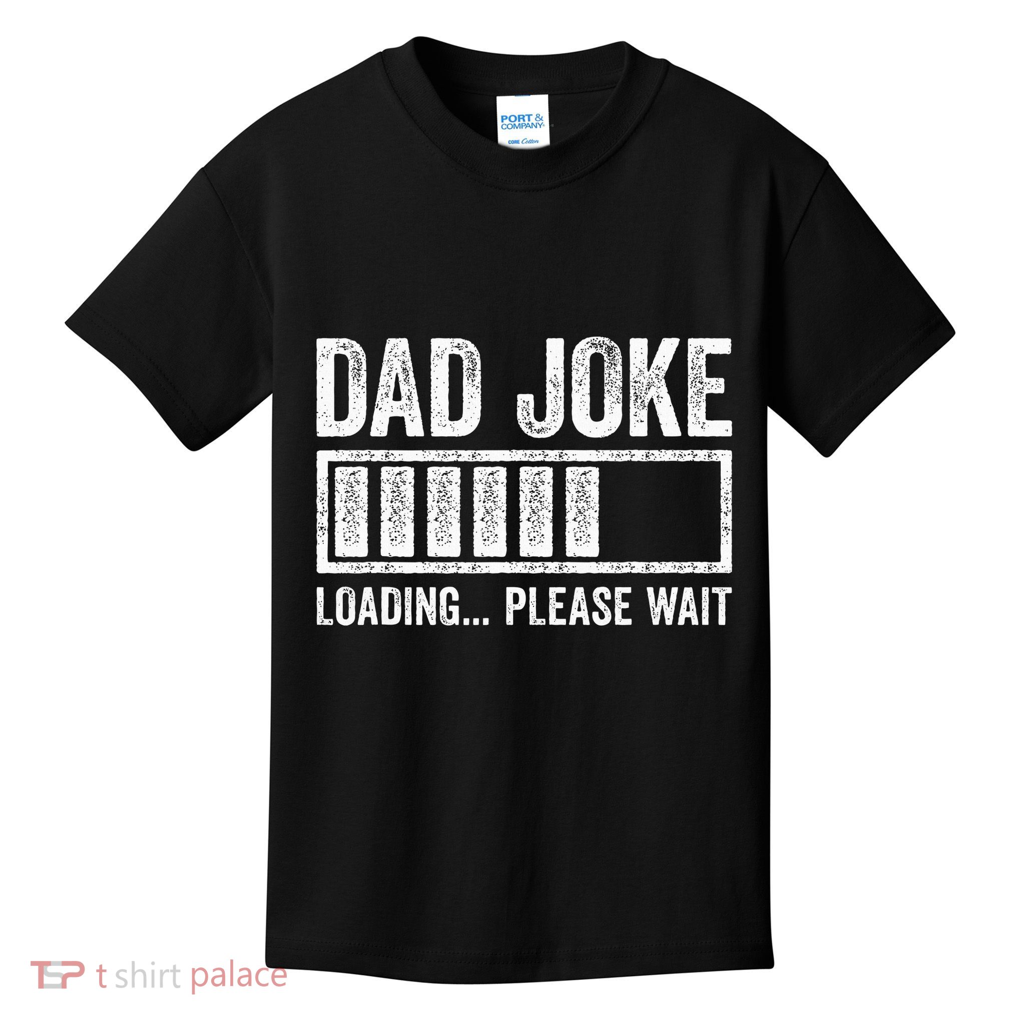 Dad Joke Loading Please Wait FatherS Day Kids T-Shirt