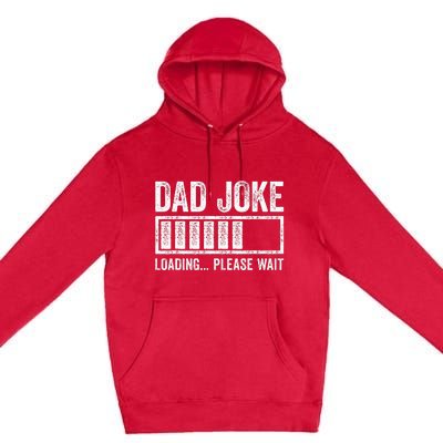 Dad Joke Loading Please Wait FatherS Day Premium Pullover Hoodie