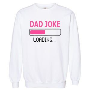 Dad Joke Loading Fathers Day For Daddy Garment-Dyed Sweatshirt