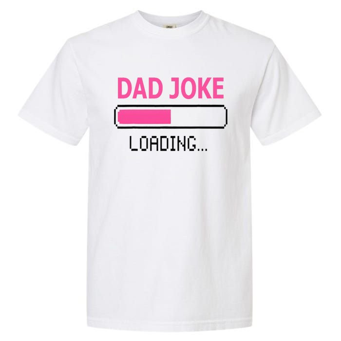 Dad Joke Loading Fathers Day For Daddy Garment-Dyed Heavyweight T-Shirt