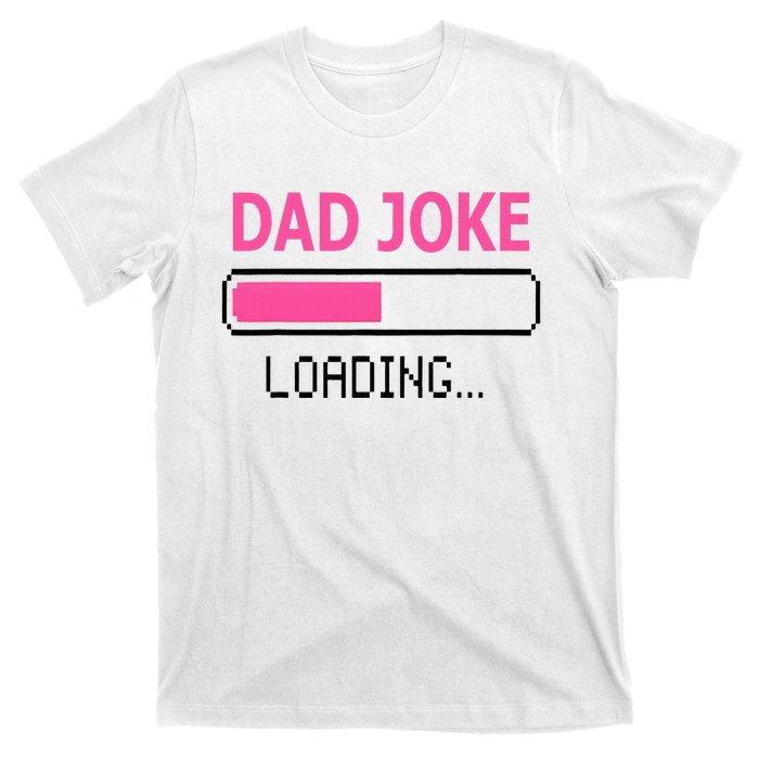 Dad Joke Loading Fathers Day For Daddy T-Shirt