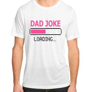 Dad Joke Loading Fathers Day For Daddy Adult ChromaSoft Performance T-Shirt