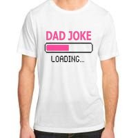 Dad Joke Loading Fathers Day For Daddy Adult ChromaSoft Performance T-Shirt