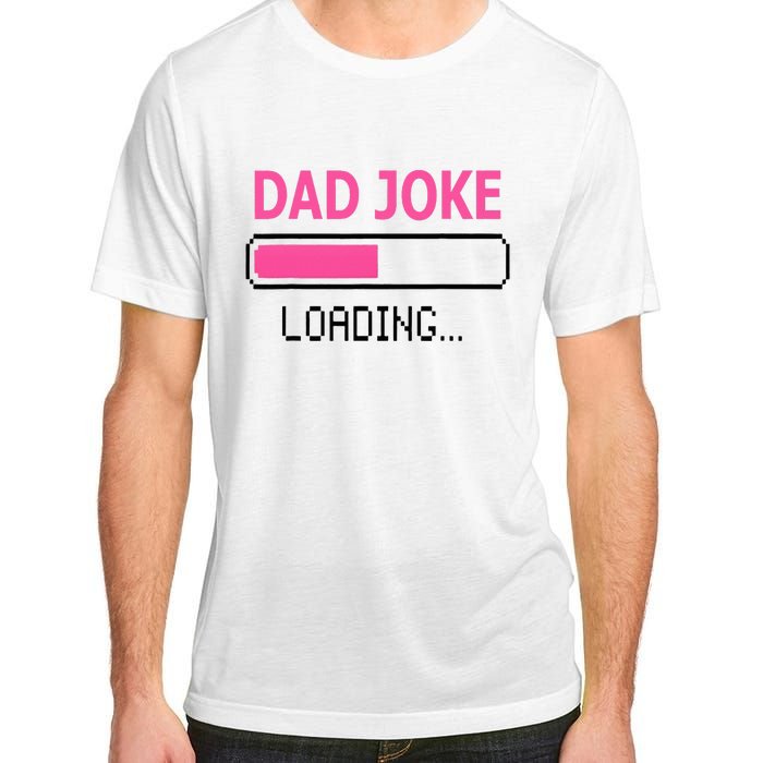 Dad Joke Loading Fathers Day For Daddy Adult ChromaSoft Performance T-Shirt