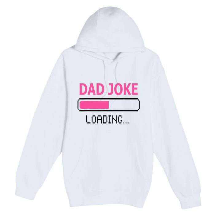 Dad Joke Loading Fathers Day For Daddy Premium Pullover Hoodie