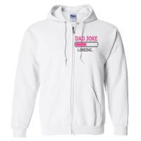 Dad Joke Loading Fathers Day For Daddy Full Zip Hoodie