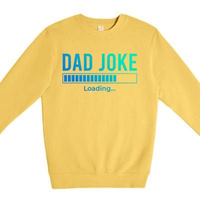 Dad Joke Loading Funny Dad Daddy Funny Gift Fathers Day Bad Pun Funny Gift Premium Crewneck Sweatshirt