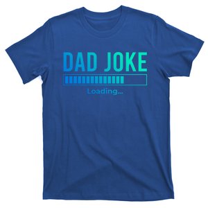 Dad Joke Loading Funny Dad Daddy Funny Gift Fathers Day Bad Pun Funny Gift T-Shirt