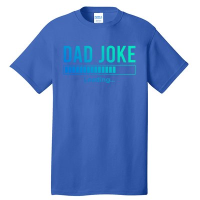 Dad Joke Loading Funny Dad Daddy Funny Gift Fathers Day Bad Pun Funny Gift Tall T-Shirt