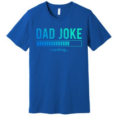 Dad Joke Loading Funny Dad Daddy Funny Gift Fathers Day Bad Pun Funny Gift Premium T-Shirt