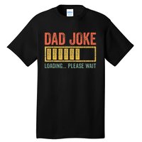 Dad Joke Loading Please Wait Father's Day Tall T-Shirt