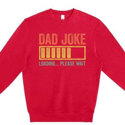 Dad Joke Loading Please Wait Father's Day Premium Crewneck Sweatshirt