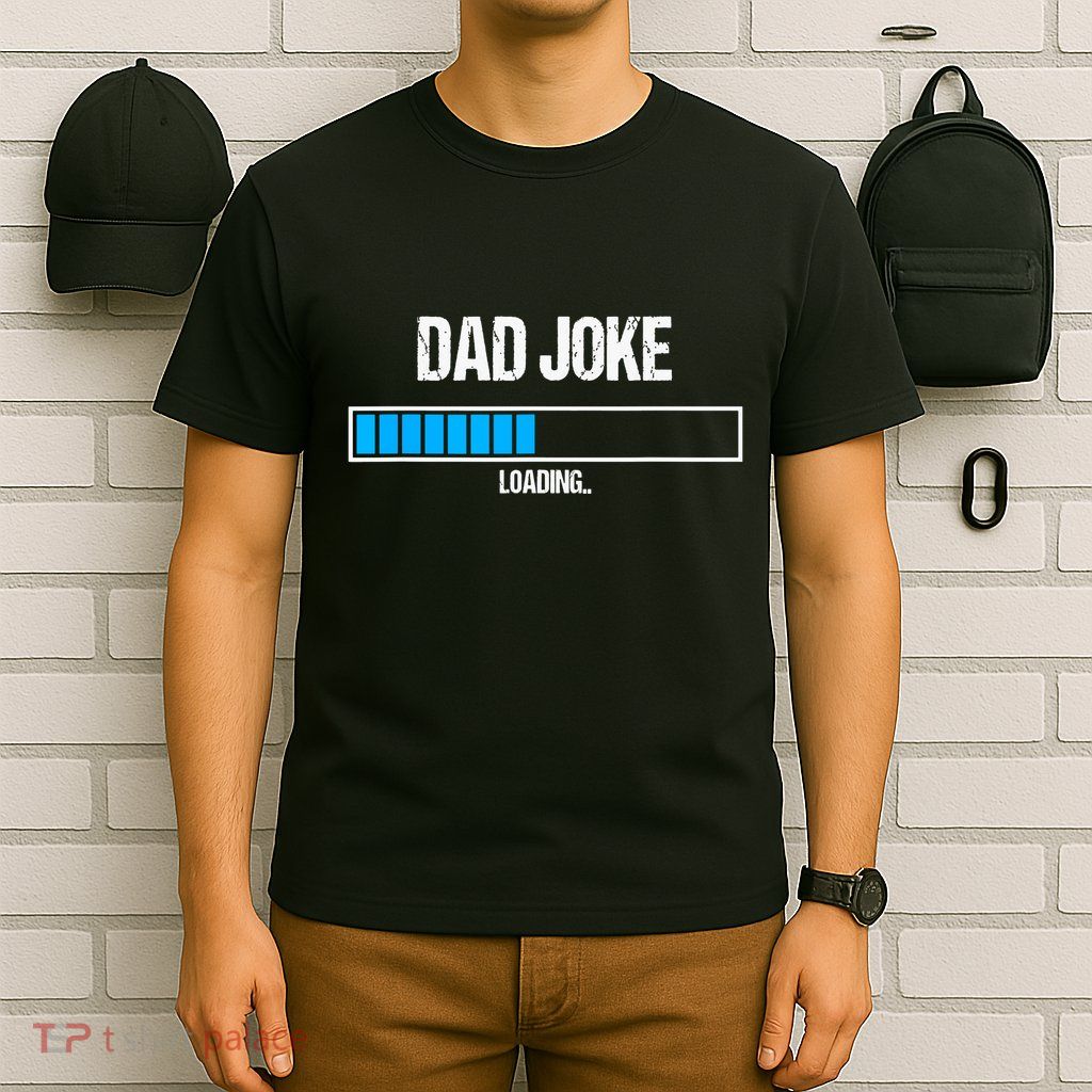 Dad Joke Loading Funny Fathers Day Humour Bad Pun Daddy Gift T-Shirt