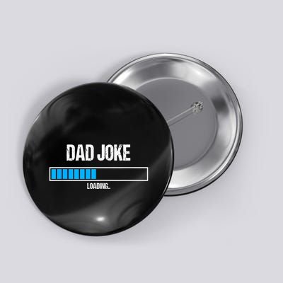 Dad Joke Loading Funny Fathers Day Humour Bad Pun Daddy Gift Button