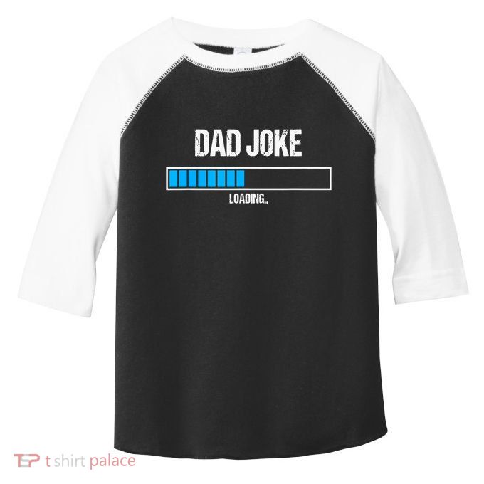 Dad Joke Loading Funny Fathers Day Humour Bad Pun Daddy Gift Toddler Fine Jersey T-Shirt