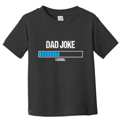 Dad Joke Loading Funny Fathers Day Humour Bad Pun Daddy Gift Toddler T-Shirt