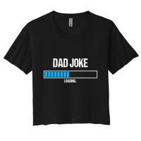 Dad Joke Loading Funny Fathers Day Humour Bad Pun Daddy Gift Women's Crop Top Tee
