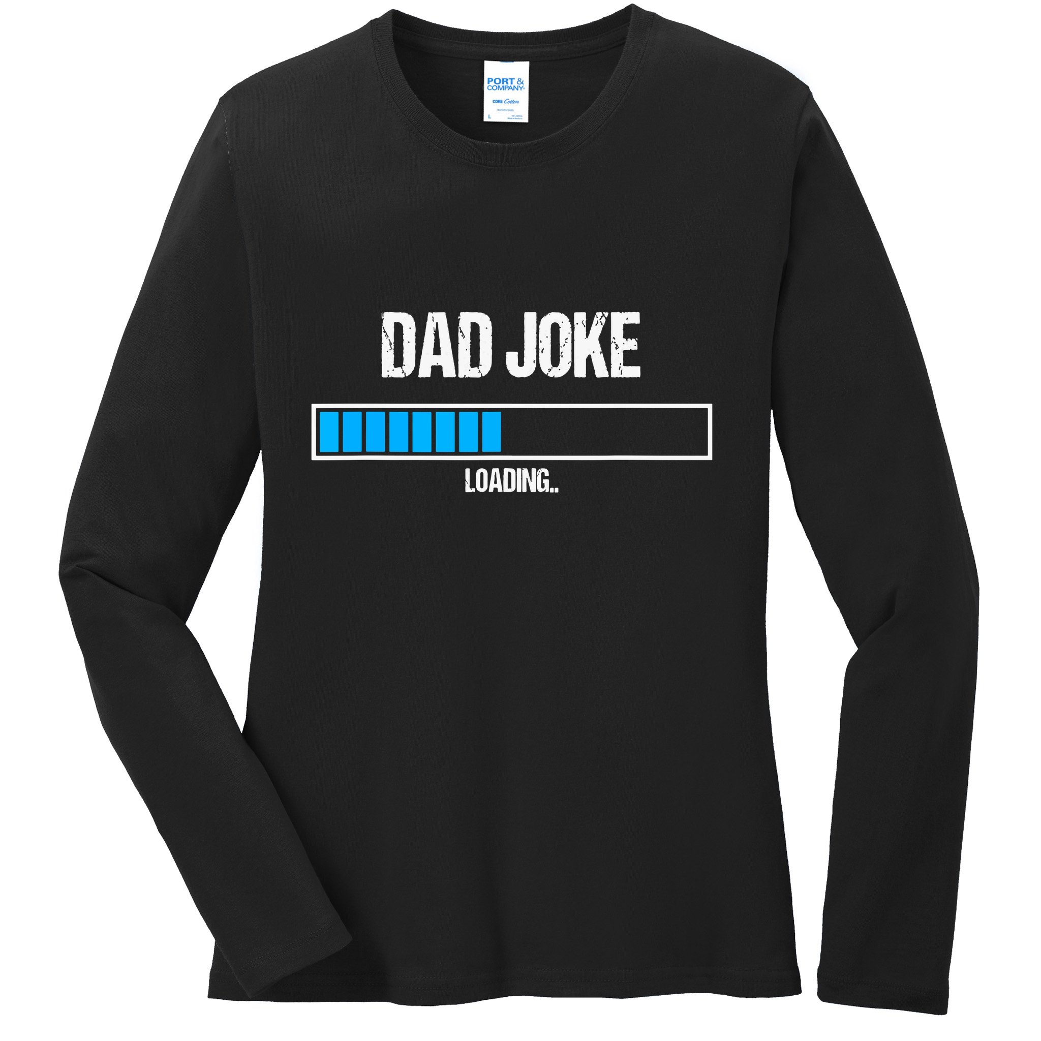 Dad Joke Loading Funny Fathers Day Humour Bad Pun Daddy Gift Ladies Long Sleeve Shirt