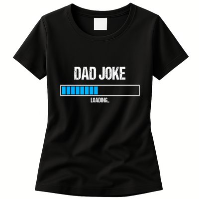 Dad Joke Loading Funny Fathers Day Humour Bad Pun Daddy Gift Womens T-Shirt