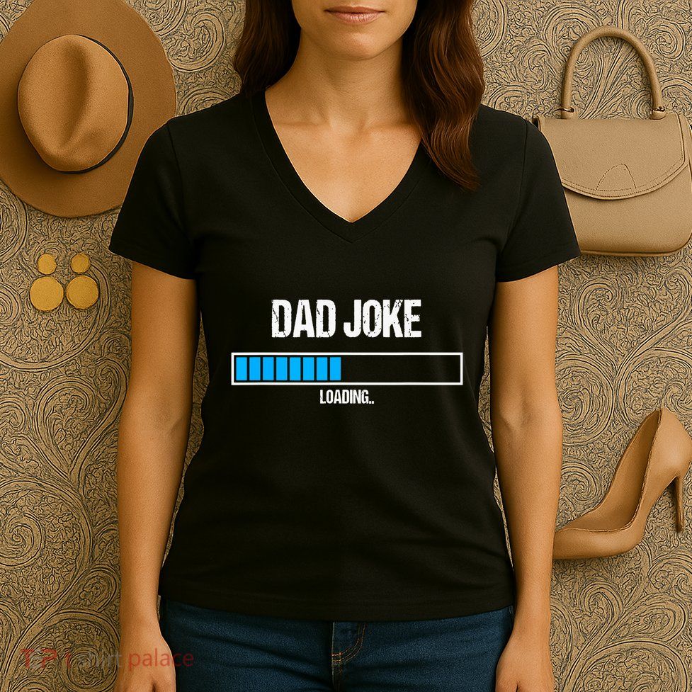 Dad Joke Loading Funny Fathers Day Humour Bad Pun Daddy Gift Women's V-Neck T-Shirt