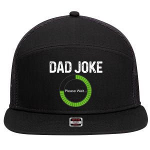 Dad Joke Loading Please Wait Fathers Day Funny Father Humor Gift 7 Panel Mesh Trucker Snapback Hat