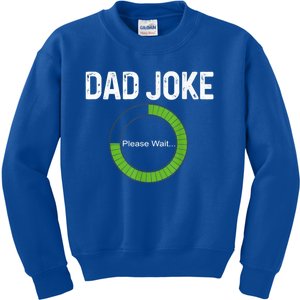 Dad Joke Loading Please Wait Fathers Day Funny Father Humor Gift Kids Sweatshirt