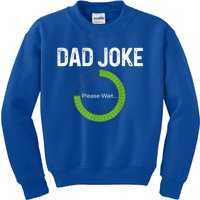 Dad Joke Loading Please Wait Fathers Day Funny Father Humor Gift Kids Sweatshirt