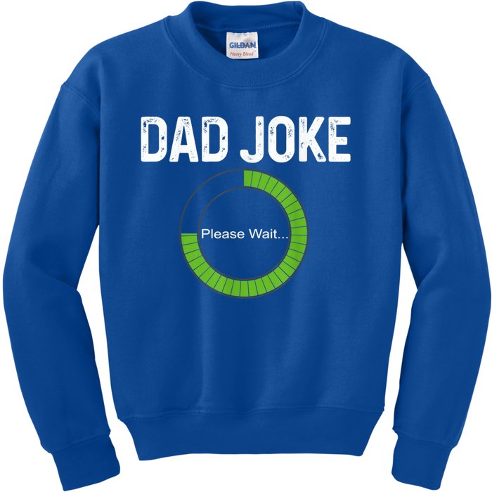 Dad Joke Loading Please Wait Fathers Day Funny Father Humor Gift Kids Sweatshirt