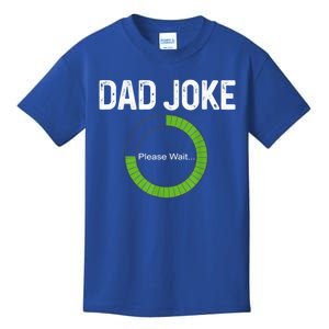 Dad Joke Loading Please Wait Fathers Day Funny Father Humor Gift Kids T-Shirt