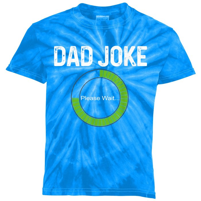 Dad Joke Loading Please Wait Fathers Day Funny Father Humor Gift Kids Tie-Dye T-Shirt