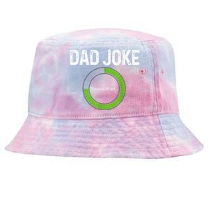 Dad Joke Loading Please Wait Fathers Day Funny Father Humor Gift Tie-Dyed Bucket Hat