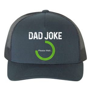 Dad Joke Loading Please Wait Fathers Day Funny Father Humor Gift Yupoong Adult 5-Panel Trucker Hat