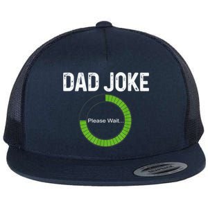 Dad Joke Loading Please Wait Fathers Day Funny Father Humor Gift Flat Bill Trucker Hat