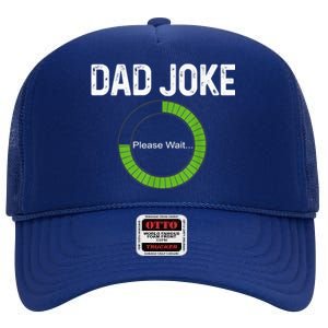 Dad Joke Loading Please Wait Fathers Day Funny Father Humor Gift High Crown Mesh Back Trucker Hat