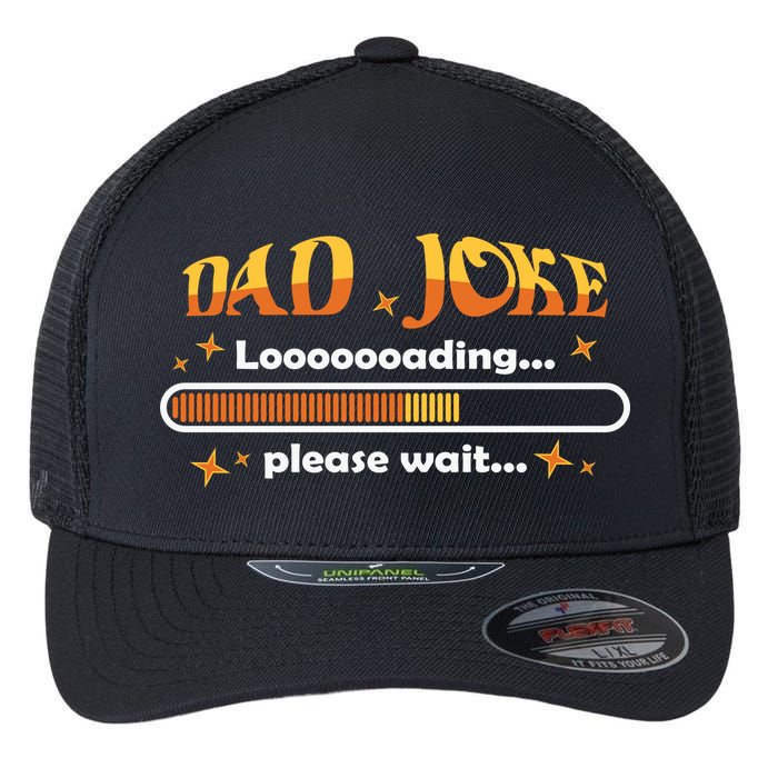Dad Joke Loading Please Wait Funny Gift Flexfit Unipanel Trucker Cap
