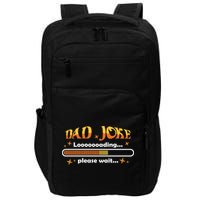 Dad Joke Loading Please Wait Funny Gift Impact Tech Backpack
